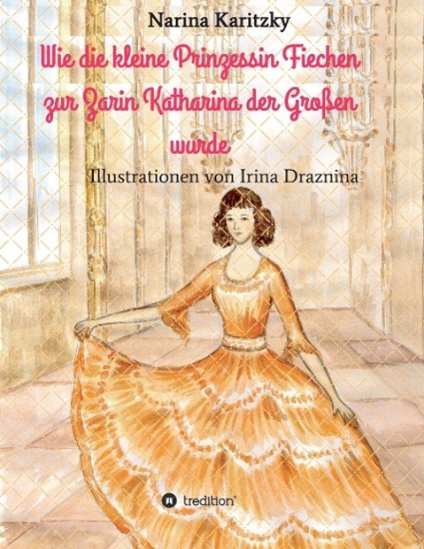 Cover: 9783732357680 | Wie die kleine Prinzessin Fiechen zur Zarin Katharina der Großen wurde