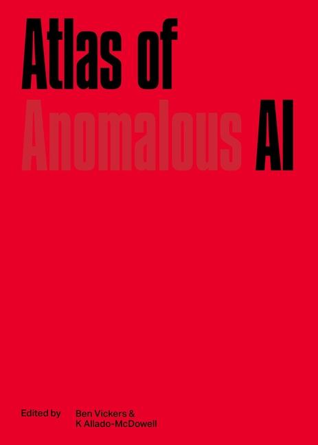 Cover: 9781838003999 | Atlas of Anomalous AI | Ben Vickers (u. a.) | Taschenbuch | Englisch