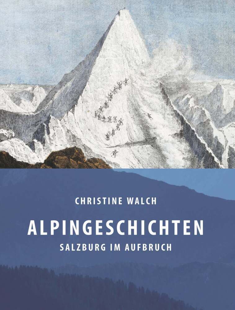 Cover: 9783991520320 | Alpingeschichten | Salzburg im Aufbruch | Christine Walch | Buch