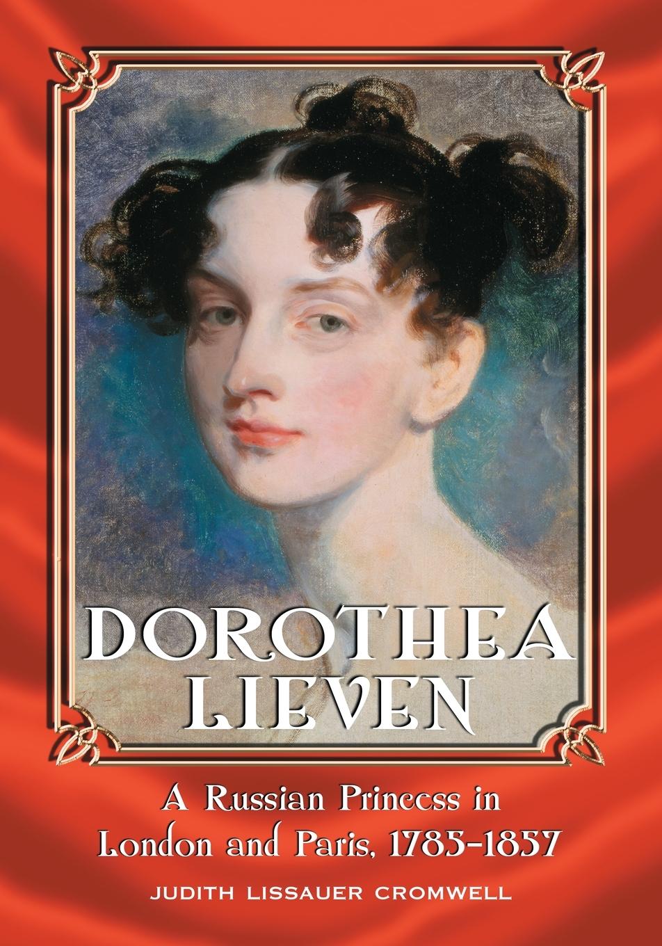 Cover: 9780786426515 | Dorothea Lieven | A Russian Princess in London and Paris, 1785-1857