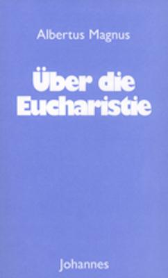 Cover: 9783894114381 | Über die Eucharistie | Albertus Magnus | Taschenbuch | 303 S. | 2017