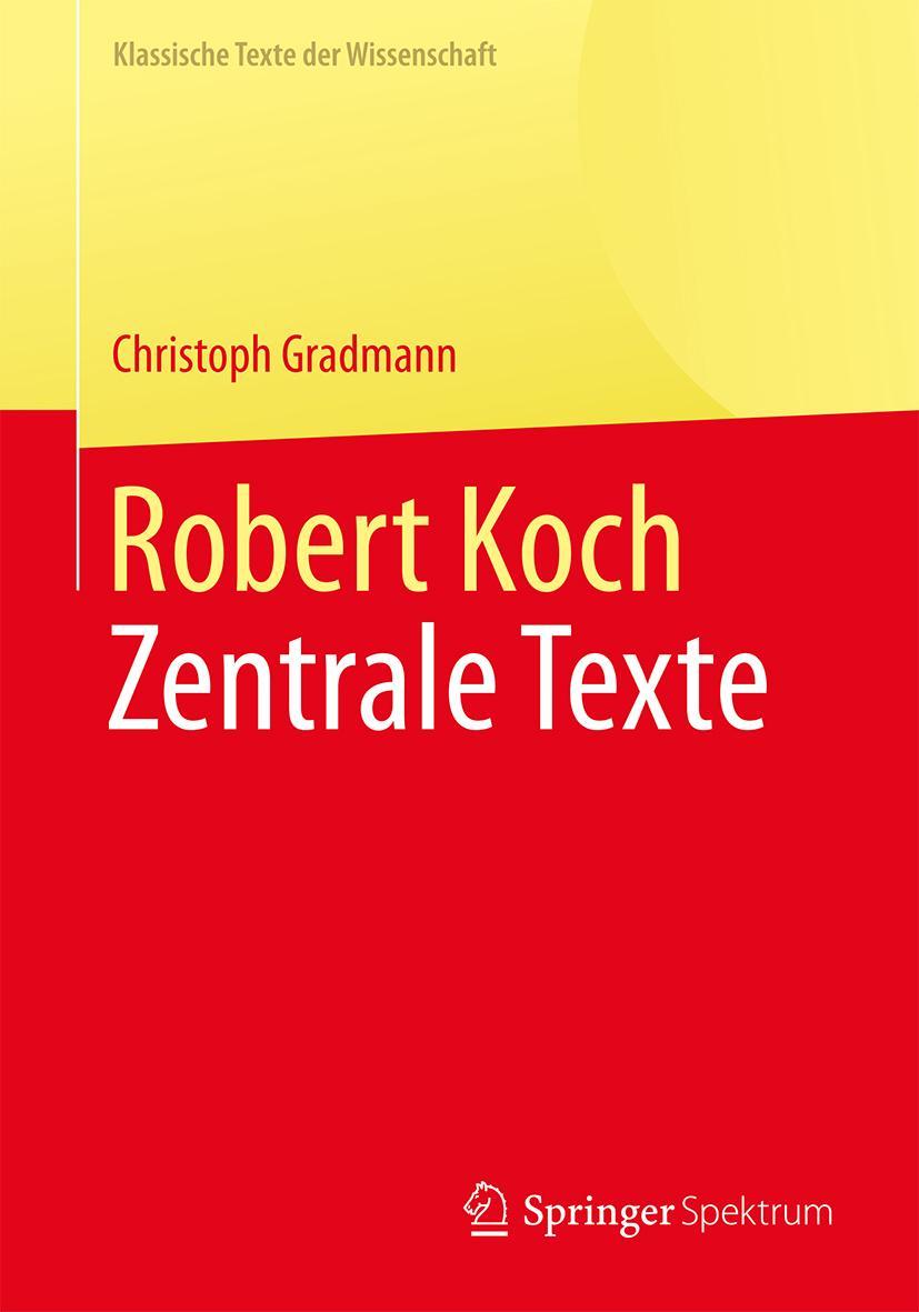 Cover: 9783662564530 | Robert Koch | Zentrale Texte | Christoph Gradmann | Taschenbuch | v