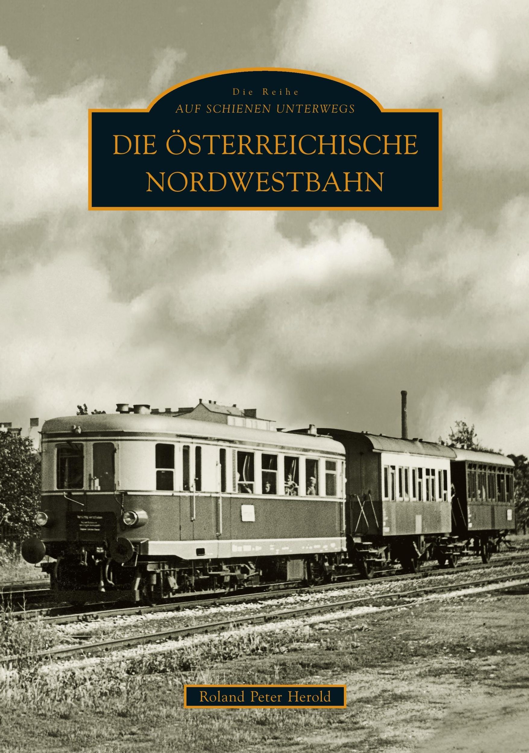 Cover: 9783866805200 | Die Österreichische Nordwestbahn | Roland P. Herold | Taschenbuch