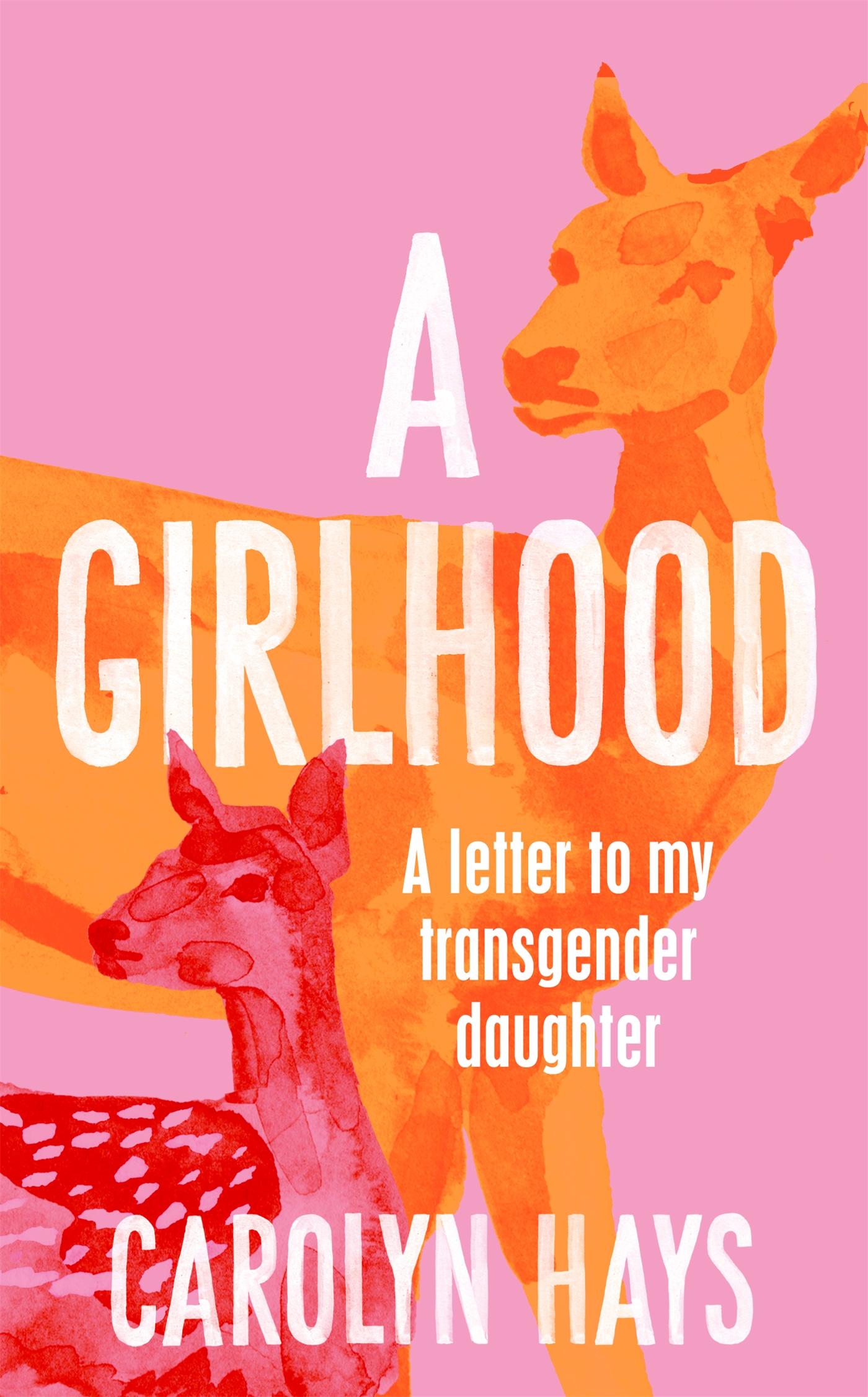 Cover: 9781529064483 | A Girlhood | A Letter to My Transgender Daughter | Carolyn Hays | Buch