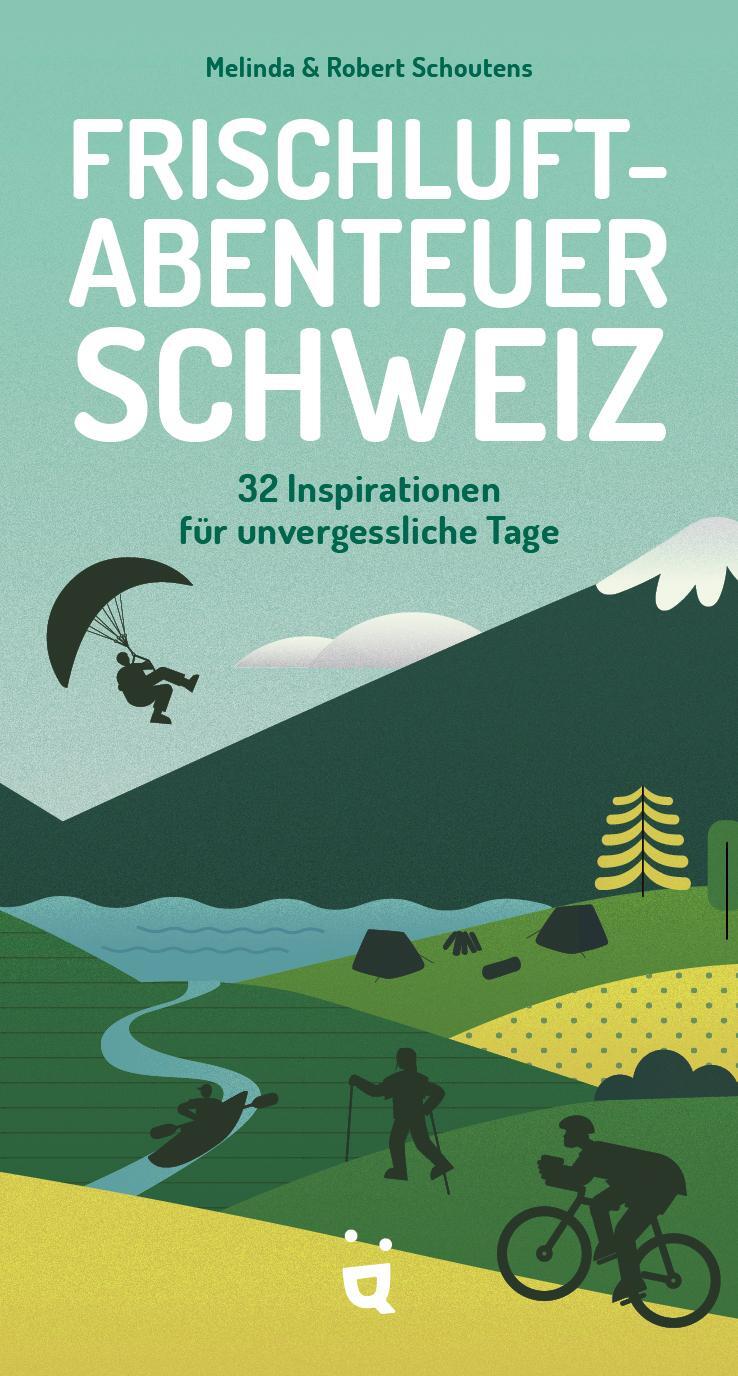 Cover: 9783039640508 | Frischluftabenteuer Schweiz | 32 Inspirationen für unvergessliche Tage