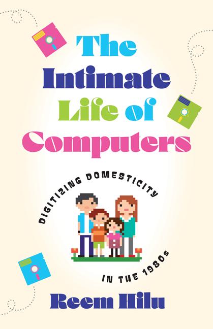 Cover: 9781517916657 | The Intimate Life of Computers | Digitizing Domesticity in the 1980s