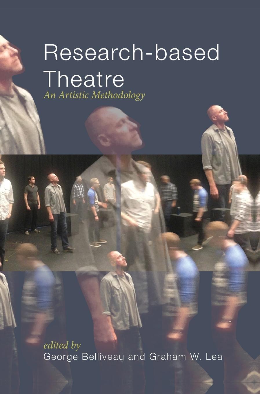 Cover: 9781783206766 | Research-based Theatre | An Artistic Methodology | Graham W. Lea