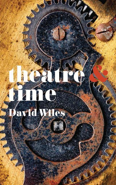 Cover: 9781137343864 | Theatre &amp; Time | David Wiles | Taschenbuch | Englisch | 2014