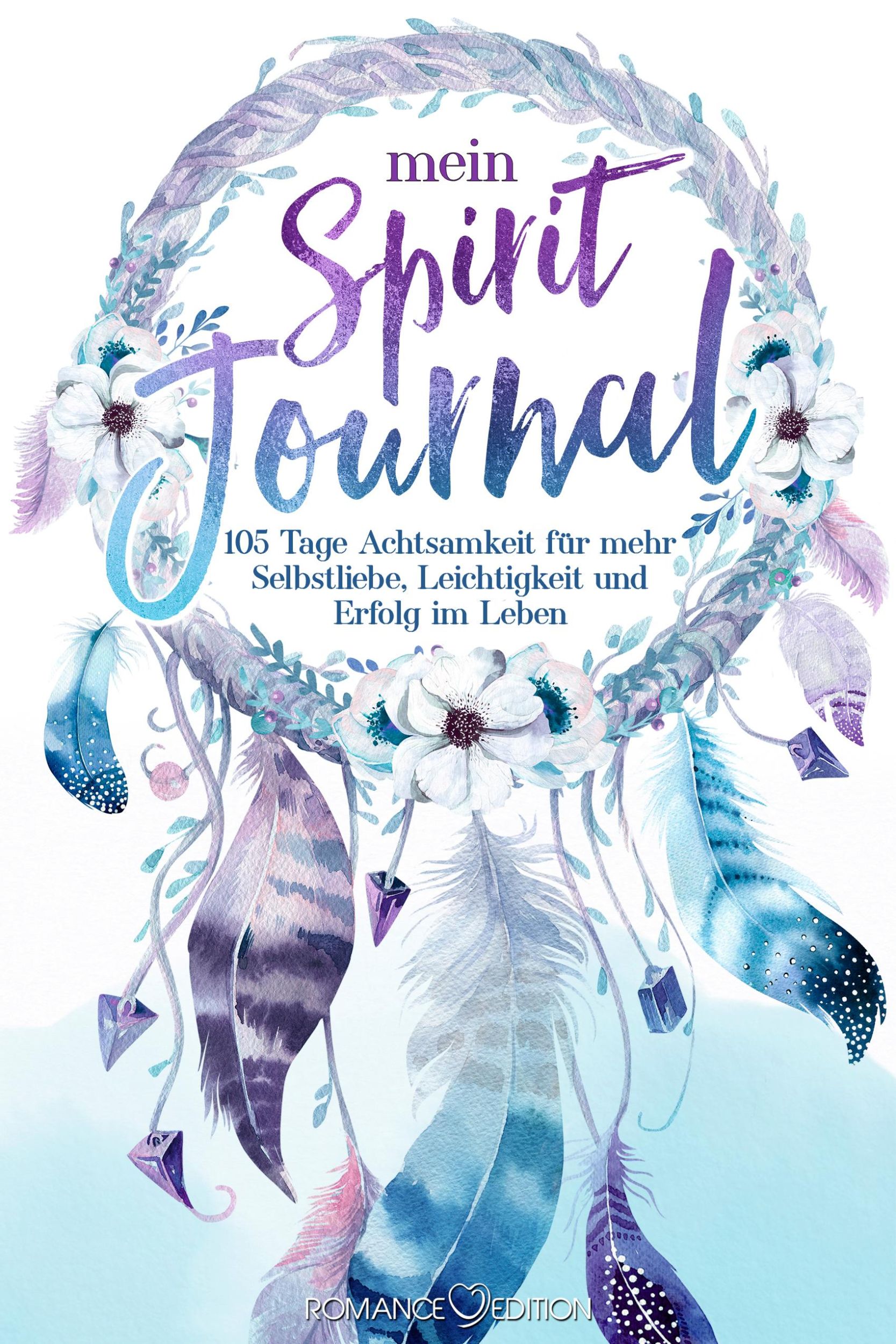 Cover: 9783903278257 | Mein Spirit-Journal: 105 Tage Achtsamkeit für mehr Selbstliebe,...