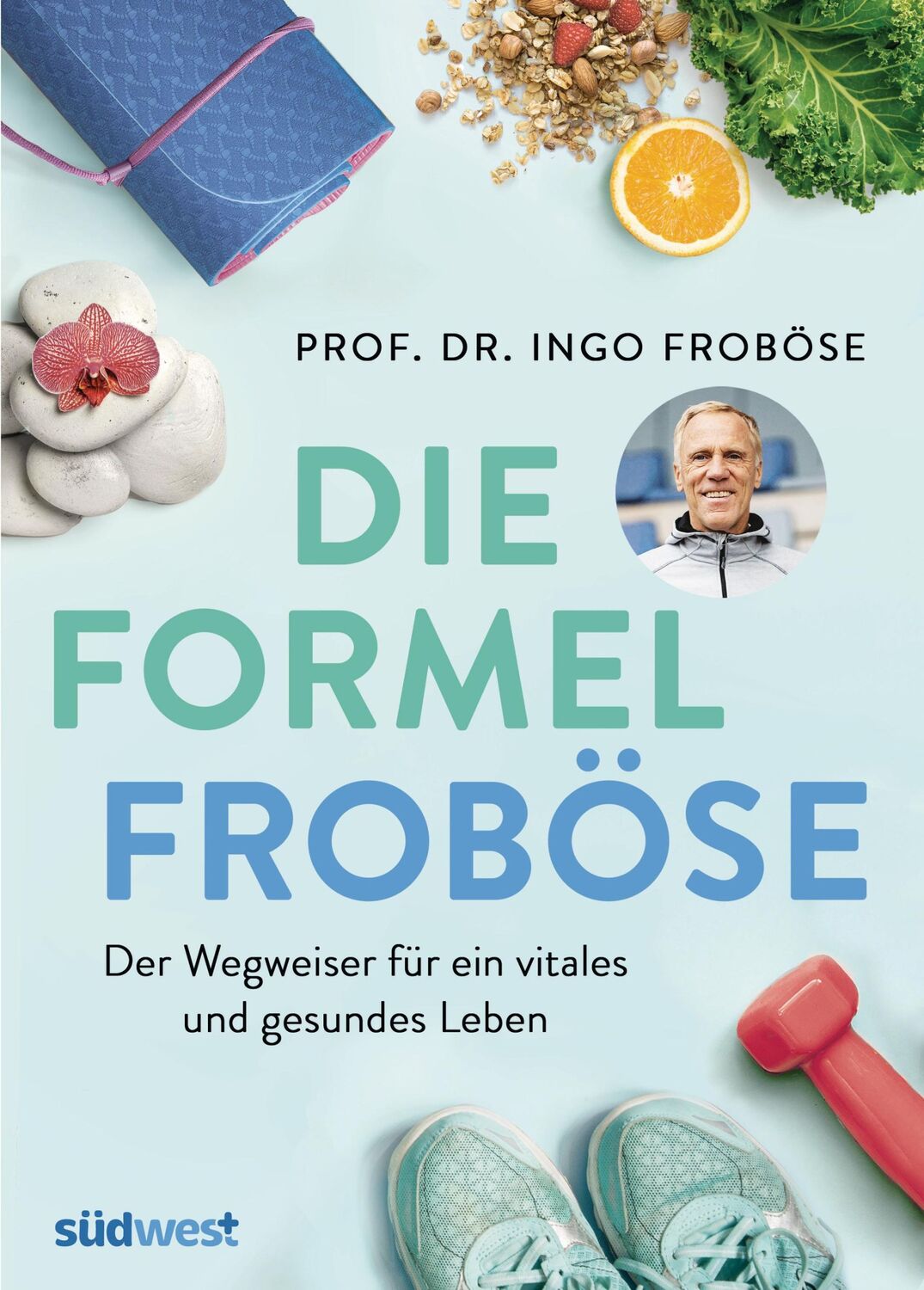 Cover: 9783517098555 | Die Formel Froböse | Der Wegweiser für ein vitales und gesundes Leben