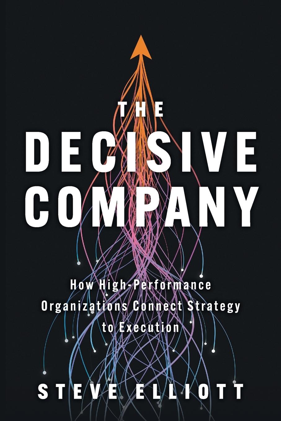 Cover: 9781544546438 | The Decisive Company | Steve Elliott | Taschenbuch | Englisch | 2025