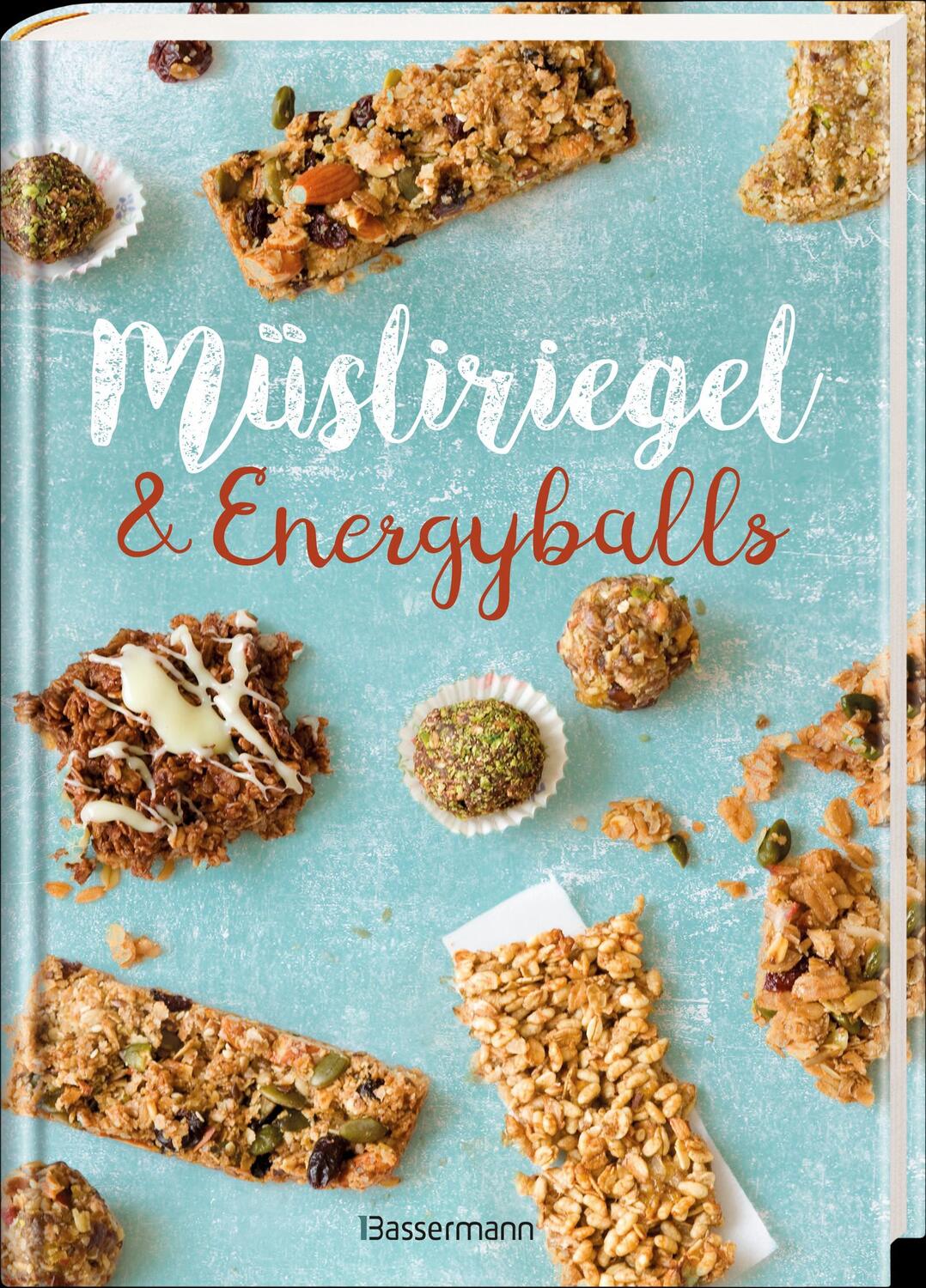 Bild: 9783809441229 | Müsliriegel und Energyballs. Die besten Rezepte für leckere...