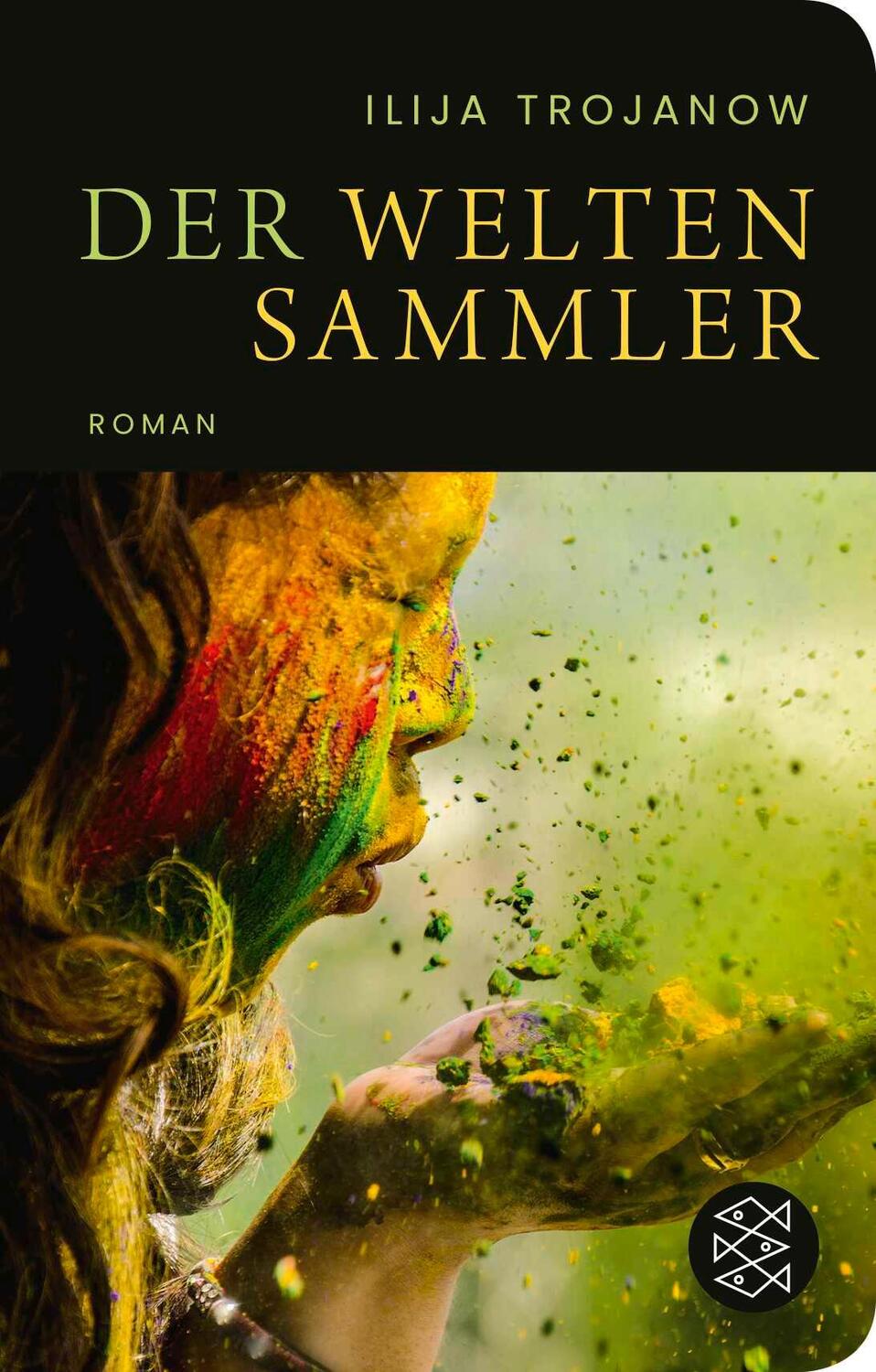 Cover: 9783596523528 | Der Weltensammler | Roman | Ilija Trojanow | Buch | 752 S. | Deutsch