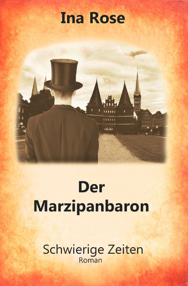 Cover: 9783759868862 | Der Marzipanbaron Teil II | Schwierige Zeiten | Ina Rose | Taschenbuch