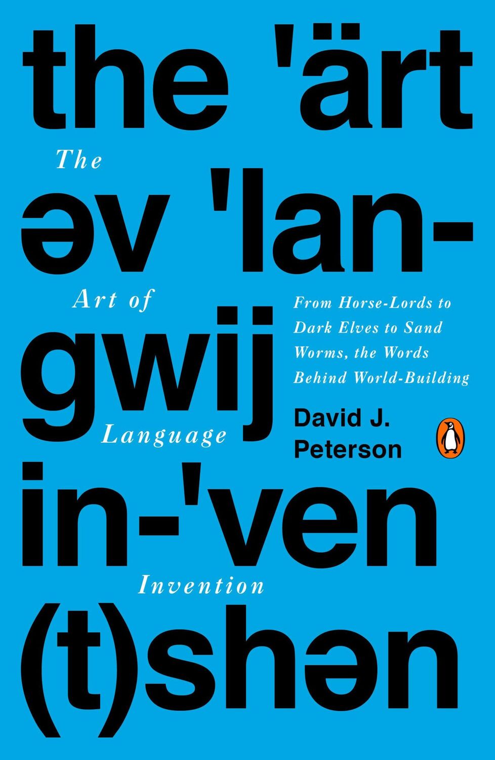 Cover: 9780143126461 | The Art of Language Invention | David J Peterson | Taschenbuch | 2015