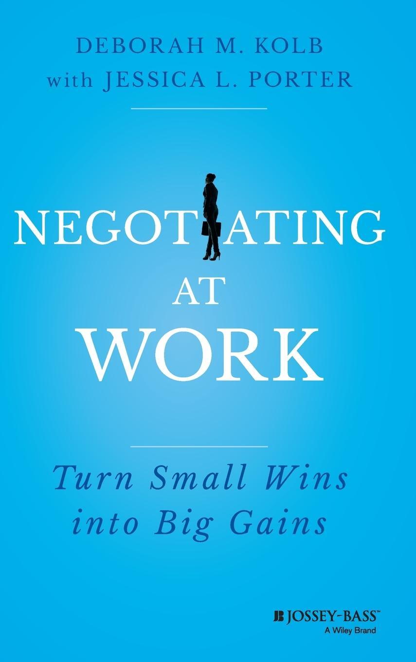 Cover: 9781118352410 | Negotiating at Work | Turn Small Wins Into Big Gains | Kolb (u. a.)