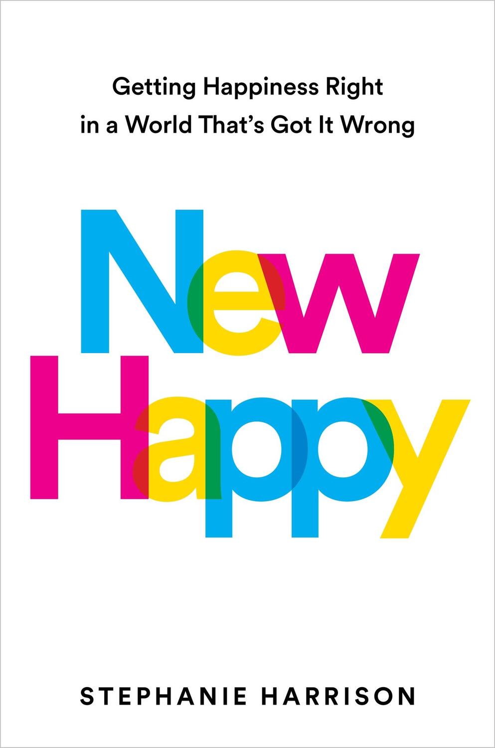 Cover: 9781398722088 | New Happy | Getting Happiness Right in a World That's Got It Wrong