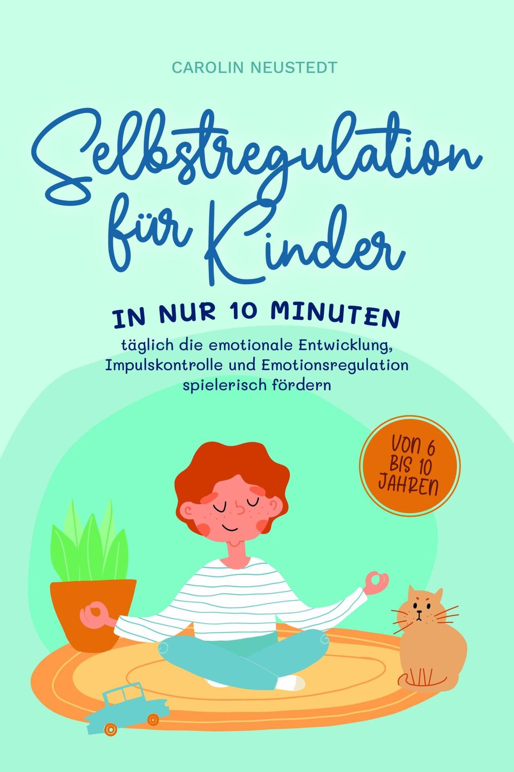 Cover: 9783757602147 | Selbstregulation für Kinder: In nur 10 Minuten täglich die...