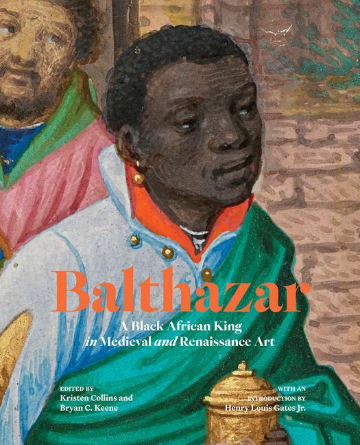 Cover: 9781606067857 | Balthazar | A Black African King in Medieval and Renaissance Art