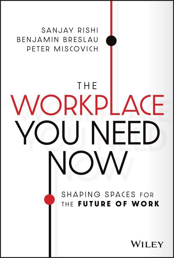 Cover: 9781119814801 | The Workplace You Need Now | Shaping Spaces for the Future of Work