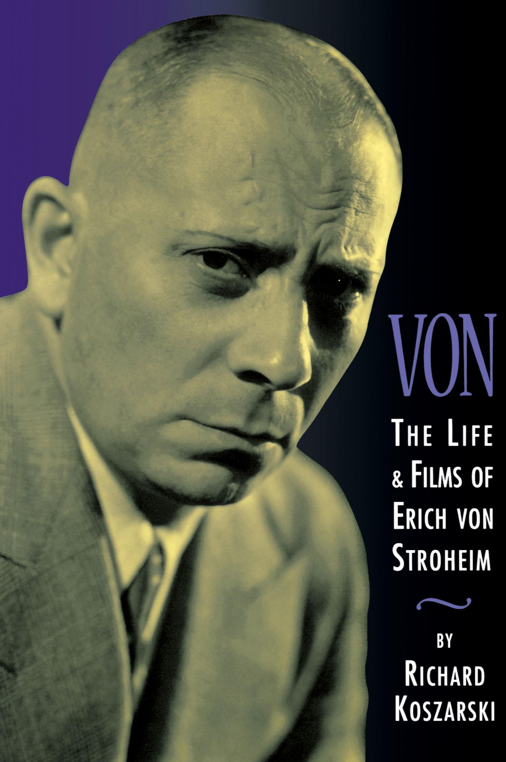 Cover: 9780879109547 | Von | The Life &amp; Films of Erich Von Stroheim | Richard Koszarski