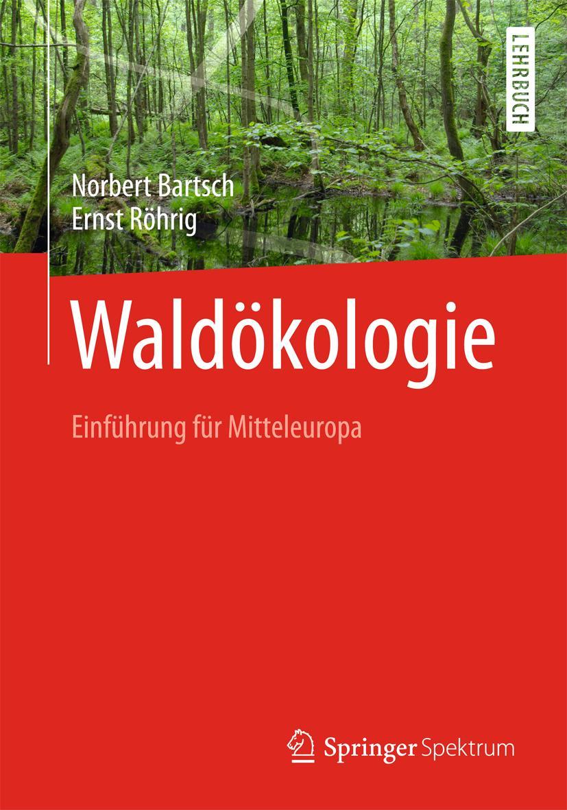 Cover: 9783662442678 | Waldökologie | Einführung für Mitteleuropa | Norbert Bartsch (u. a.)