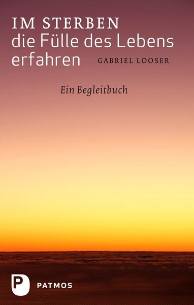 Cover: 9783843600897 | Im Sterben die Fülle des Lebens erfahren | Ein Begleitbuch | Looser