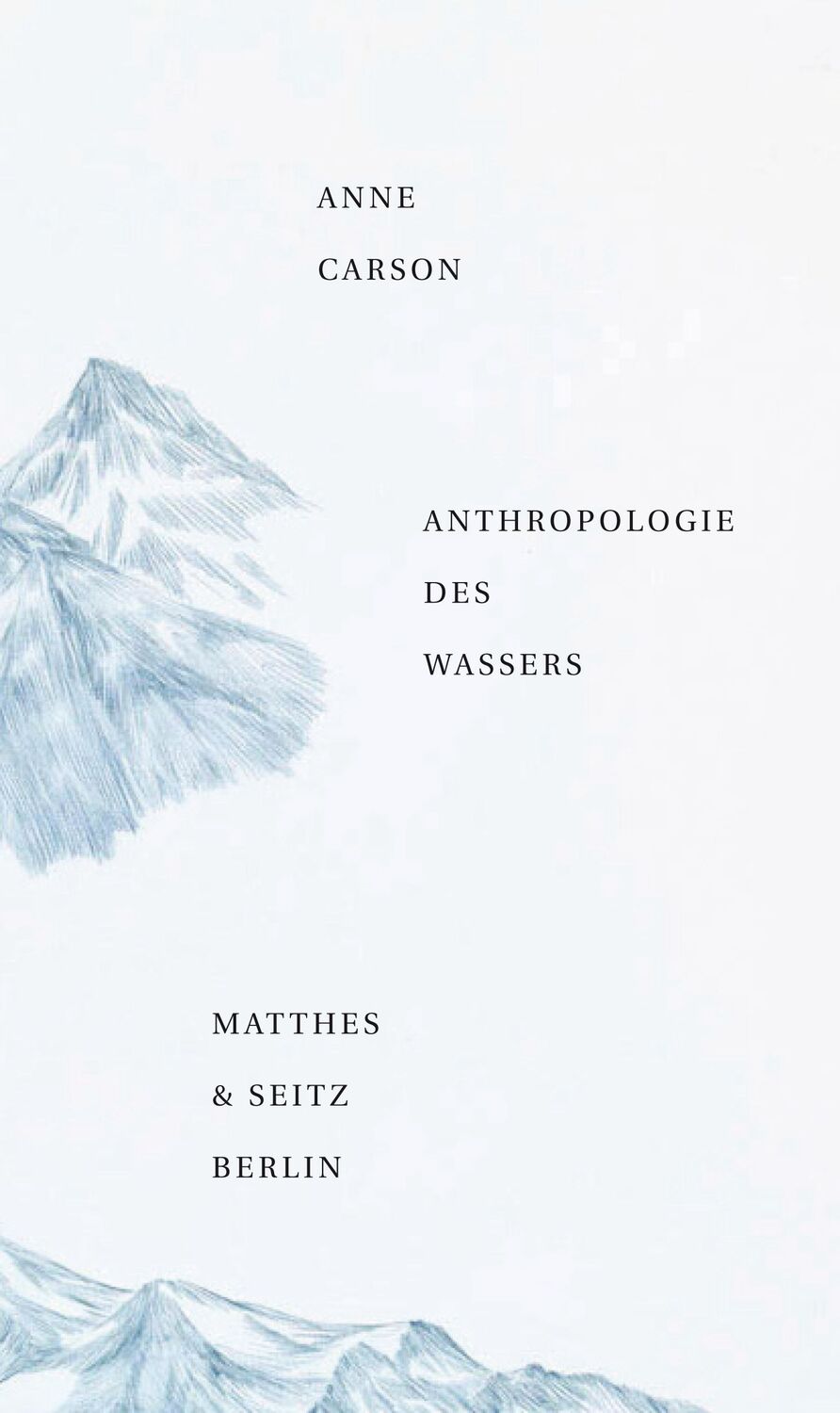 Cover: 9783957570079 | Anthropologie des Wassers | Anne Carson | Buch | Dichtung | 130 S.