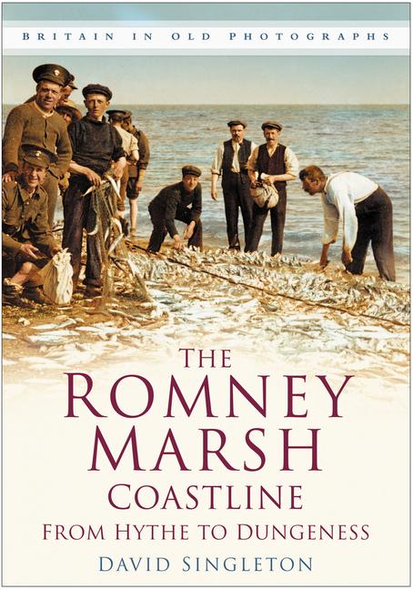 Cover: 9780750948494 | The Romney Marsh Coastline in Old Photographs | David Singleton | Buch