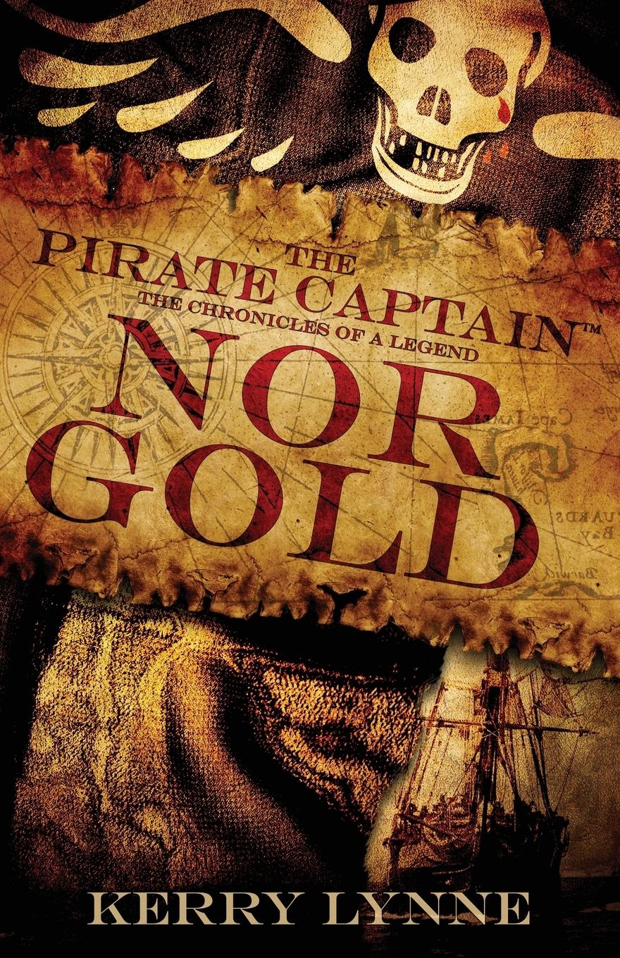 Cover: 9780692107461 | The Pirate Captain, Nor Gold | The Chronicles of a Legend | Lynne