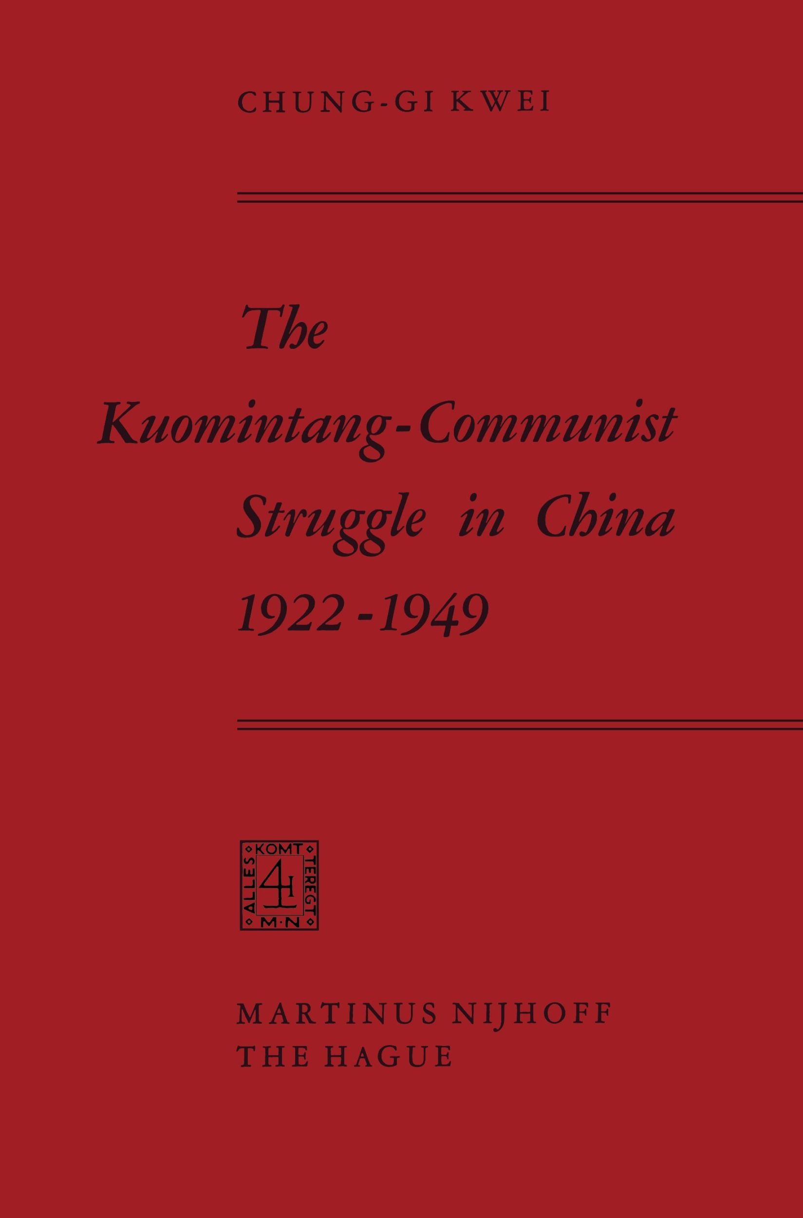 Cover: 9789401032124 | The Kuomintang-Communist Struggle in China 1922¿1949 | Chung-Gi Kwai