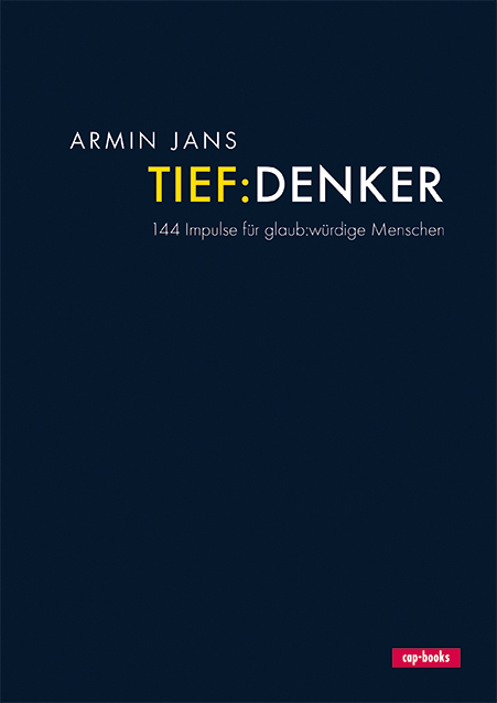 Cover: 9783867732895 | Tief:Denker | 144 Impulse für glaub:würdige Menschen | Armin Jans