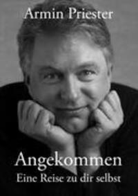 Cover: 9783839156308 | Angekommen | Eine Reise zu dir selbst | Armin Priester | Taschenbuch