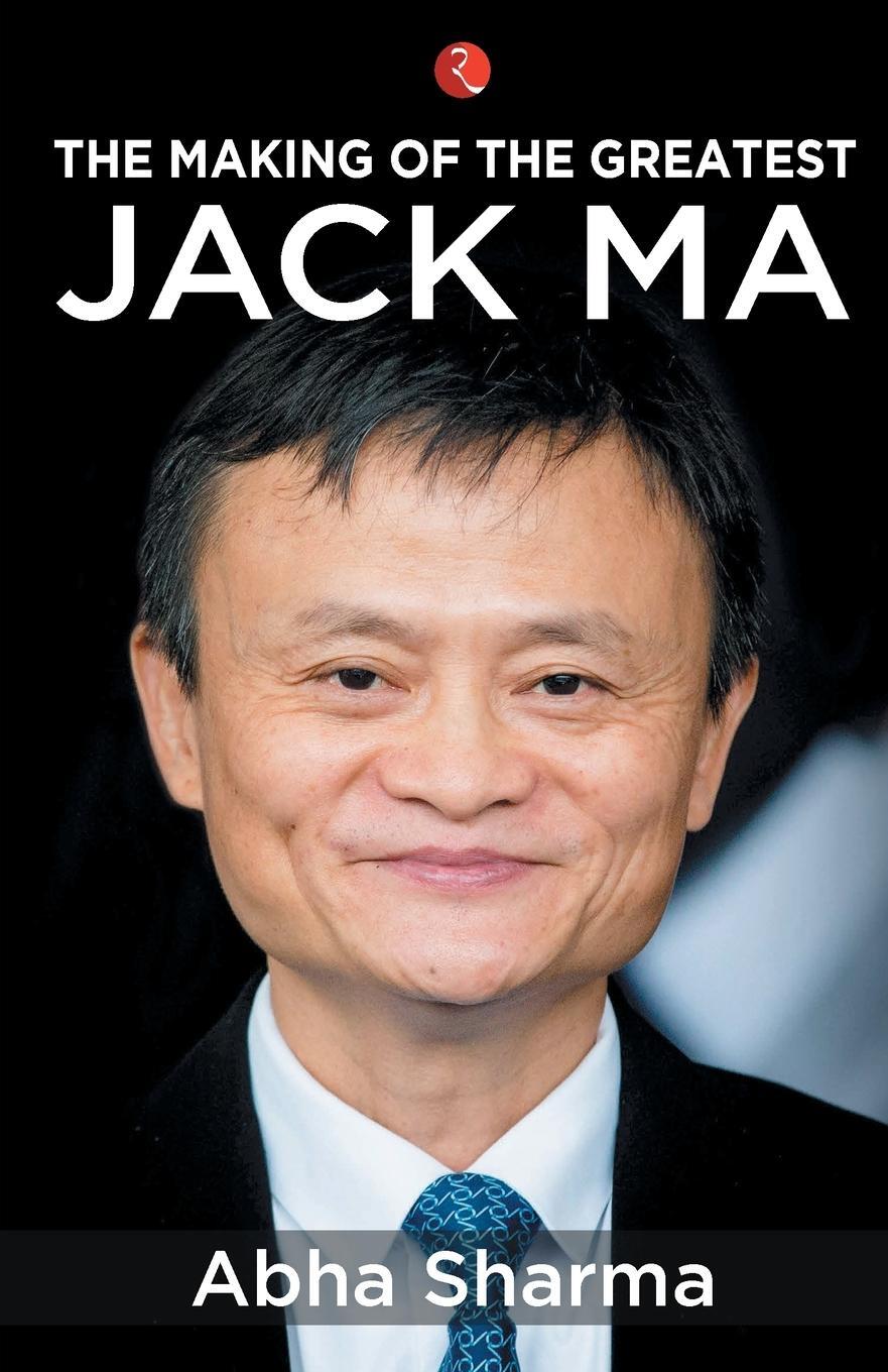 Cover: 9789353336363 | THE MAKING OF THE GREATESTJACK MA | Abha Sharma | Taschenbuch | 2019