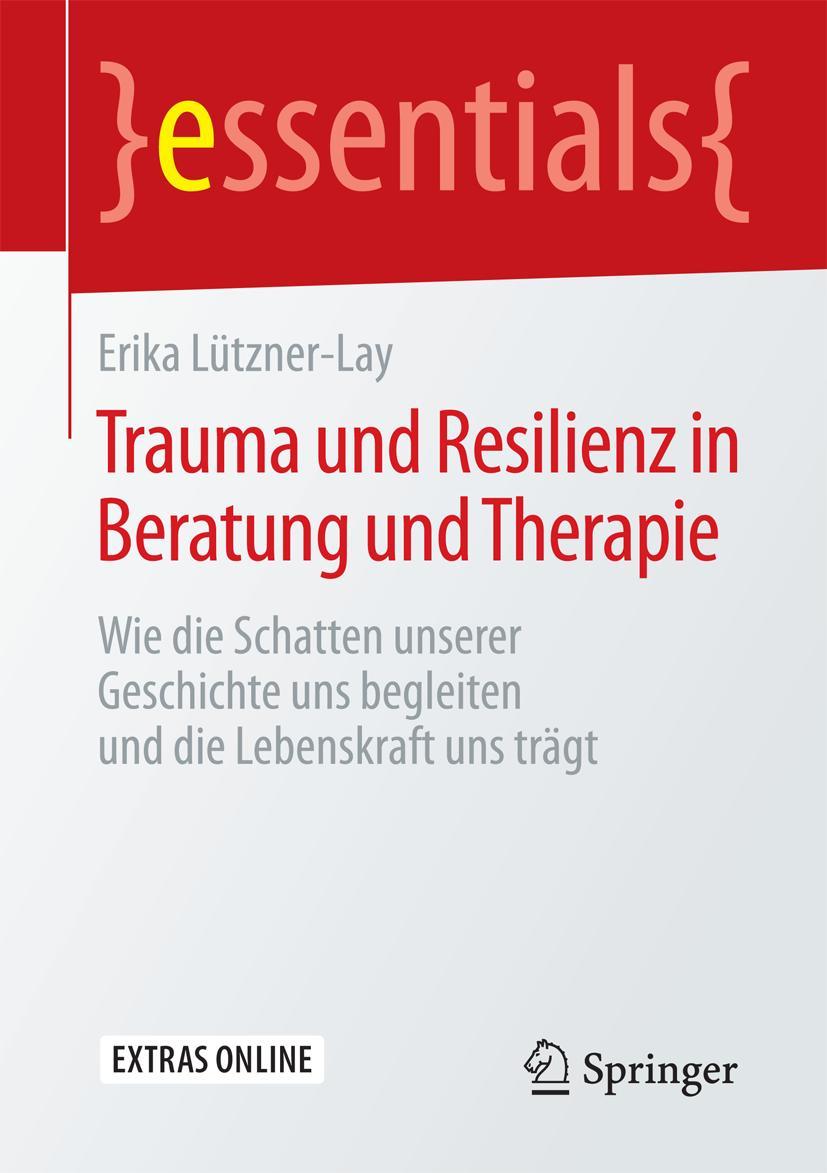 Cover: 9783658121259 | Trauma und Resilienz in Beratung und Therapie | Erika Lützner-Lay | xi