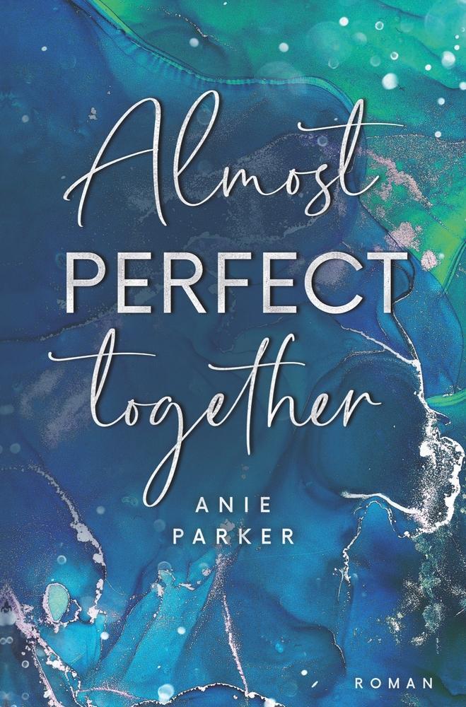 Cover: 9783757932893 | Almost Perfect Together | Liebesroman | Anie Parker | Taschenbuch