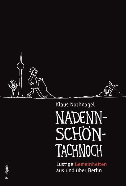 Cover: 9783936960631 | Nadennschöntachnoch | Lustige Gemeinheiten aus und über Berlin | Buch