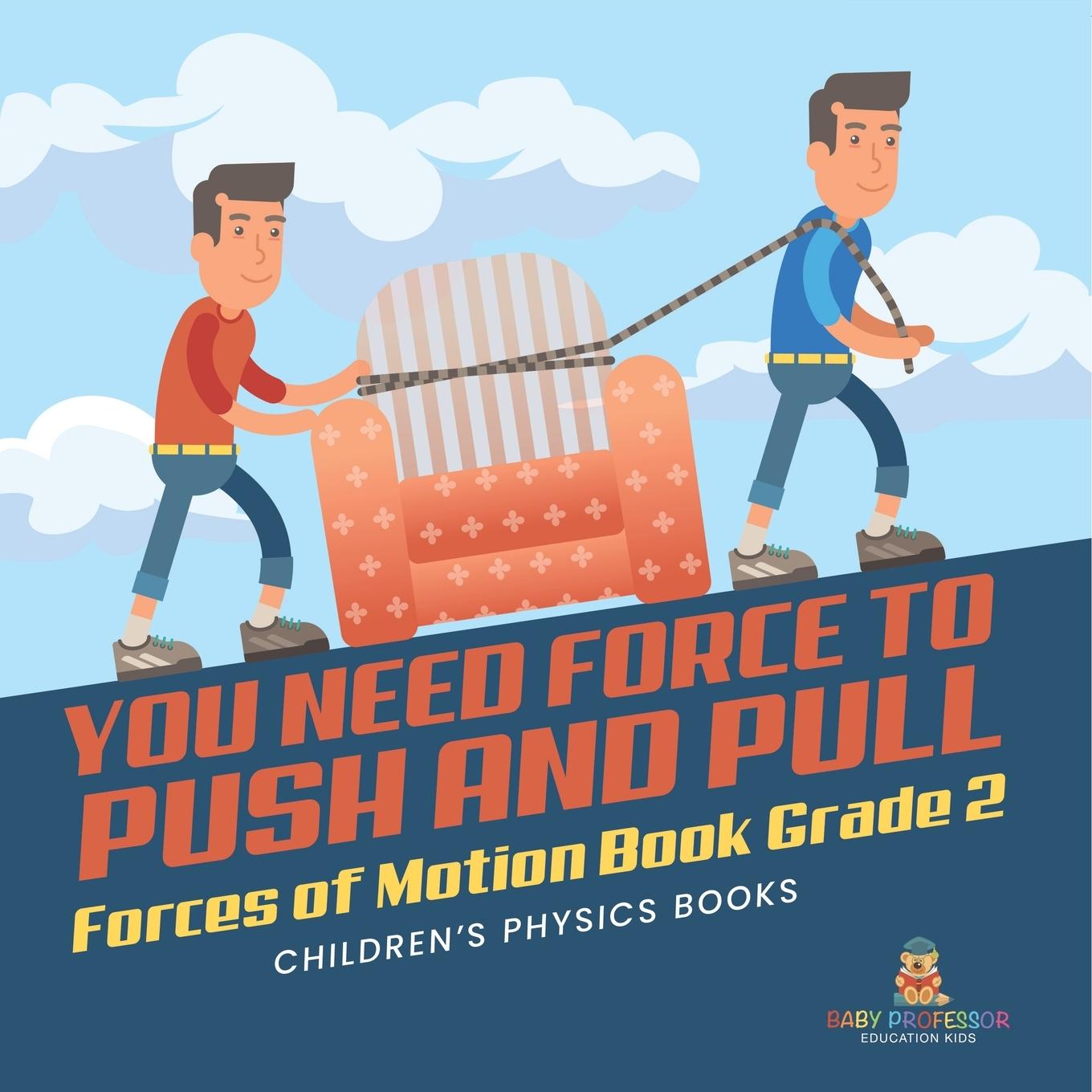 Cover: 9781541987333 | You Need Force to Push and Pull Forces of Motion Book Grade 2...