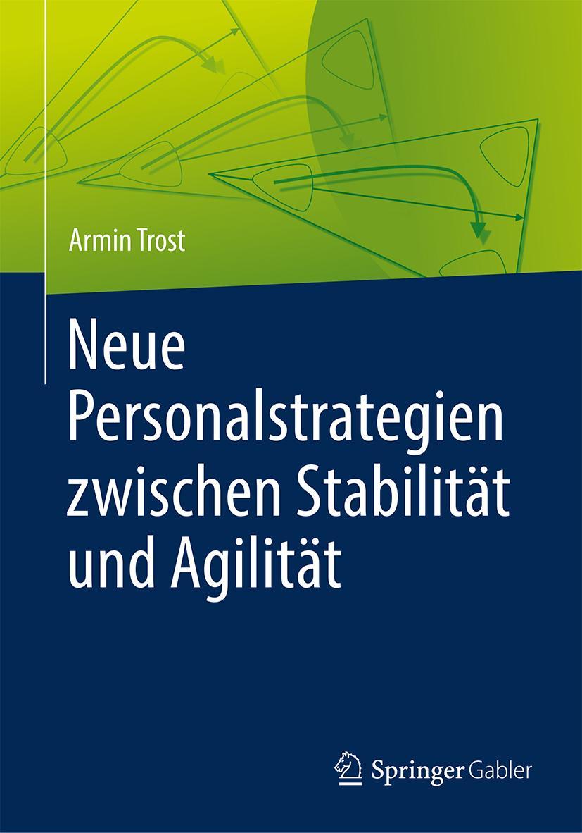 Cover: 9783662574065 | Neue Personalstrategien zwischen Stabilität und Agilität | Armin Trost