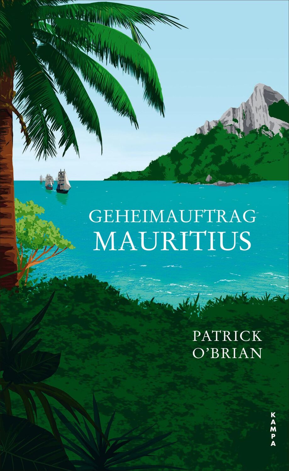 Cover: 9783311100836 | Geheimauftrag Mauritius | Das vierte Abenteuer für Aubrey und Maturin