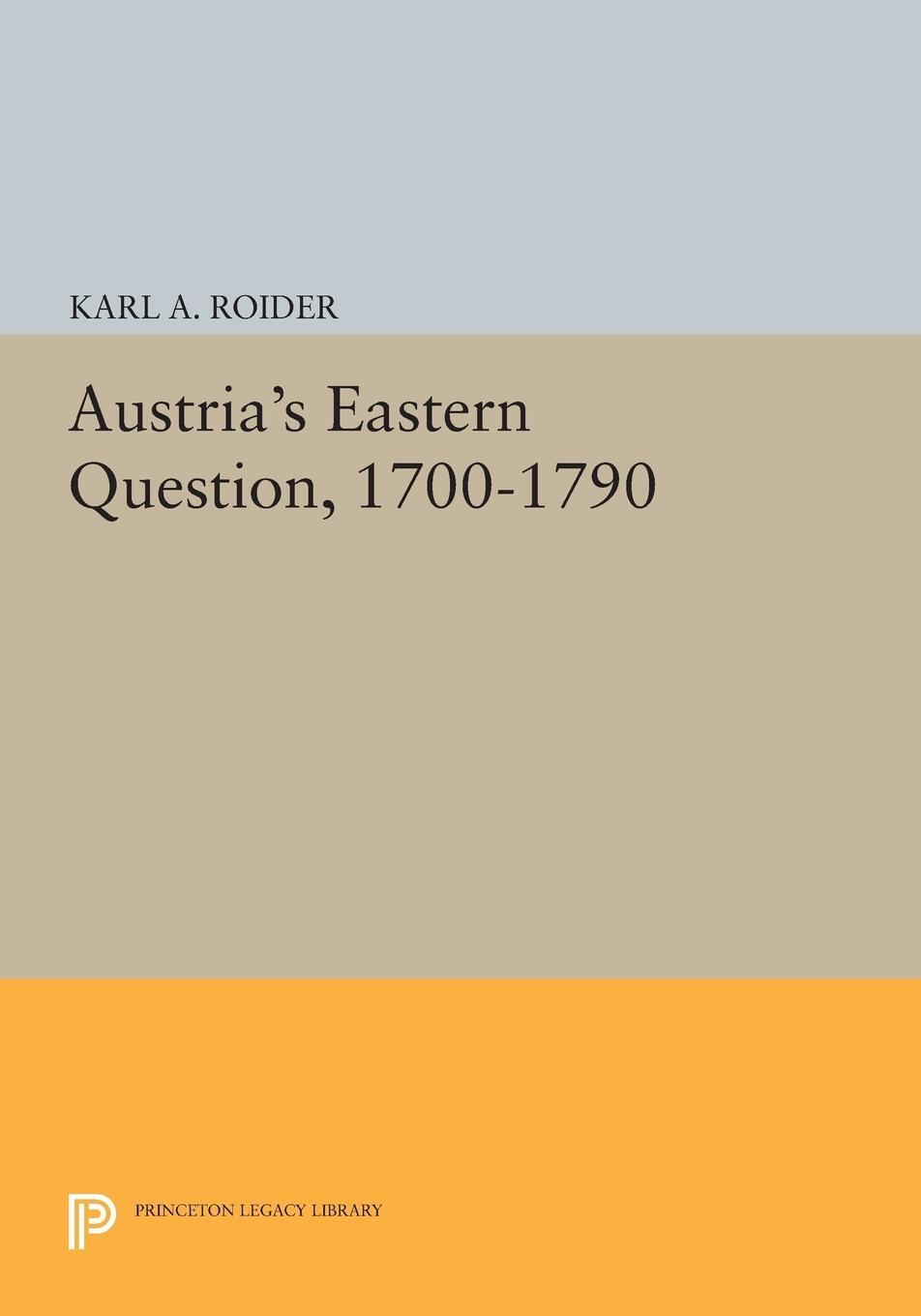 Cover: 9780691614199 | Austria's Eastern Question, 1700-1790 | Karl A. Roider | Taschenbuch