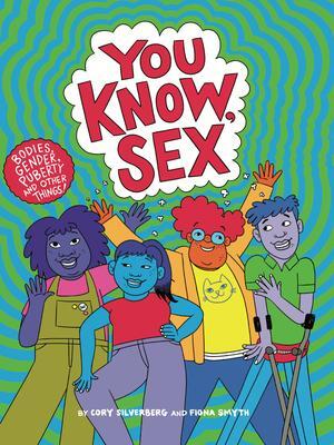 Cover: 9781644210802 | You Know, Sex | Bodies, Gender, Puberty, and Other Things | Silverberg