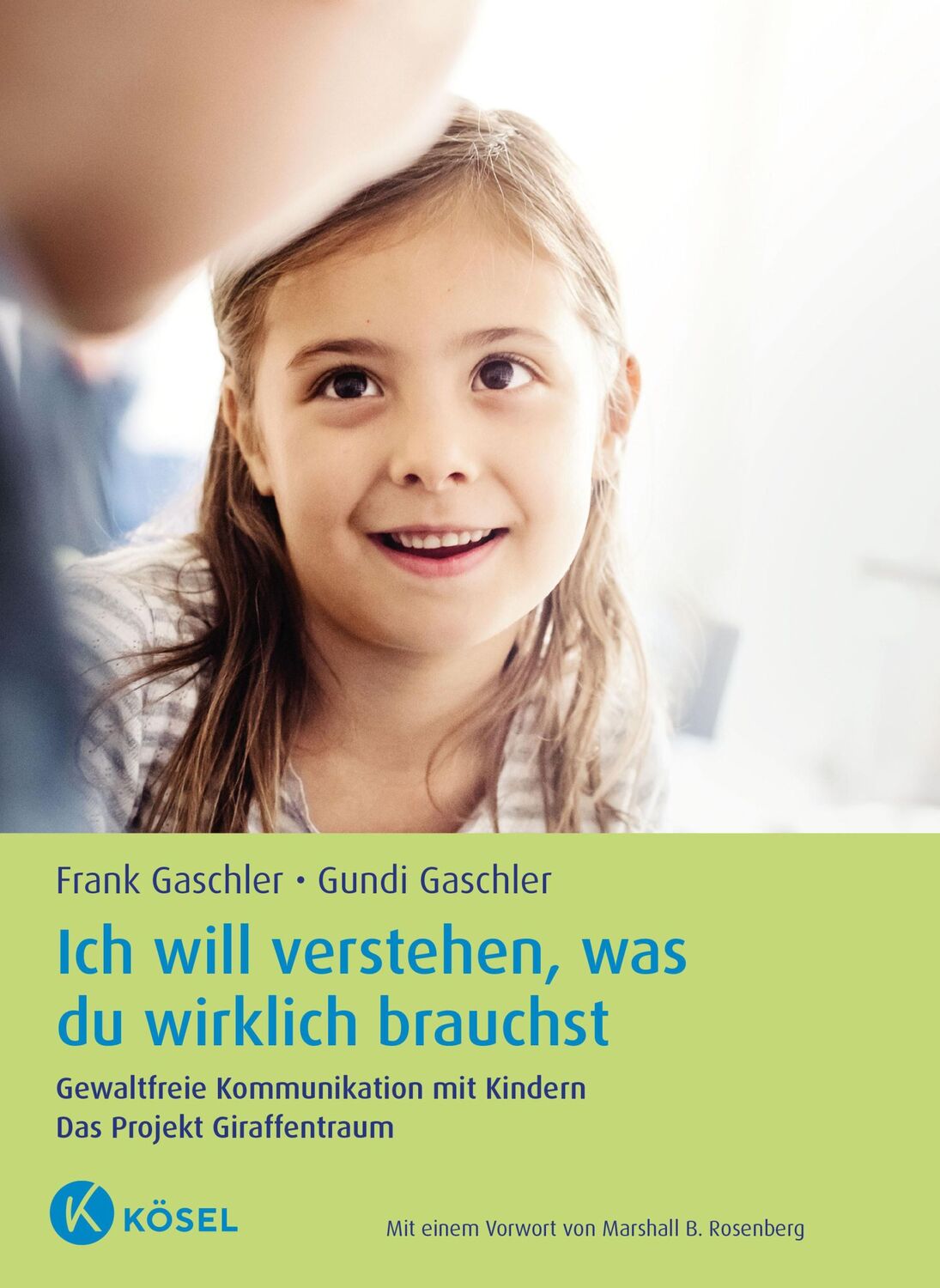 Cover: 9783466311361 | Ich will verstehen, was du wirklich brauchst | Frank Gaschler (u. a.)