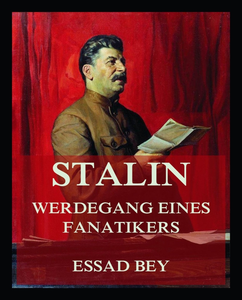 Cover: 9783988688996 | Stalin - Werdegang eines Fanatikers | Essad Bey | Taschenbuch | 284 S.