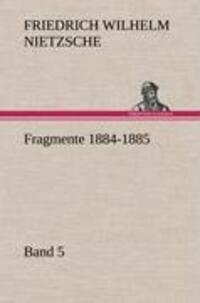 Cover: 9783847258179 | Fragmente 1884-1885, Band 5 | Friedrich Wilhelm Nietzsche | Buch