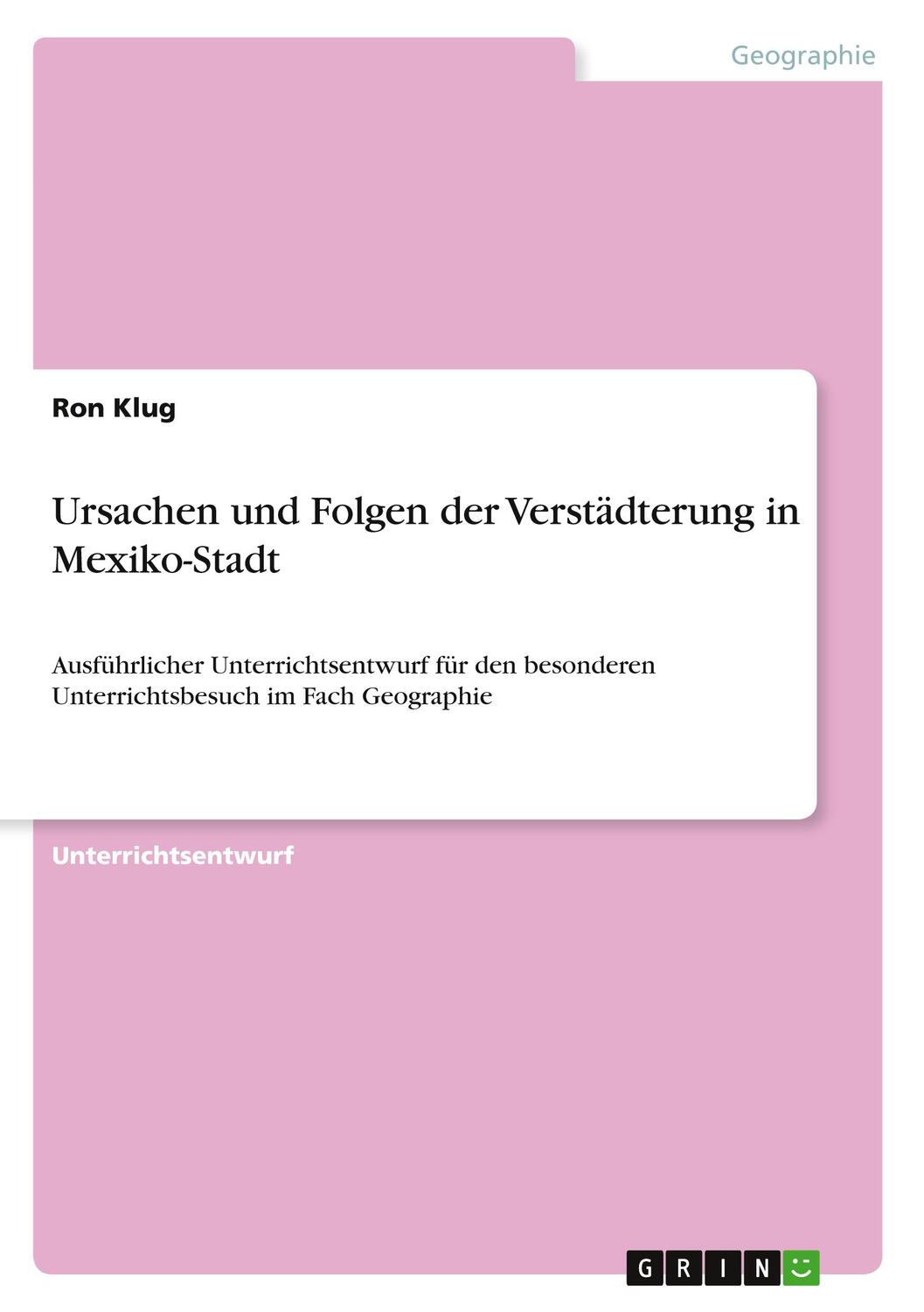 Cover: 9783640650521 | Ursachen und Folgen der Verstädterung in Mexiko-Stadt | Ron Klug