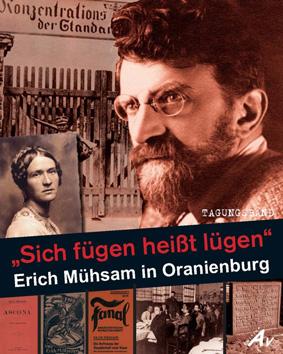 Cover: 9783868413182 | "Sich fügen heißt lügen" - Erich Mühsam in Oranienburg | Tagungsband