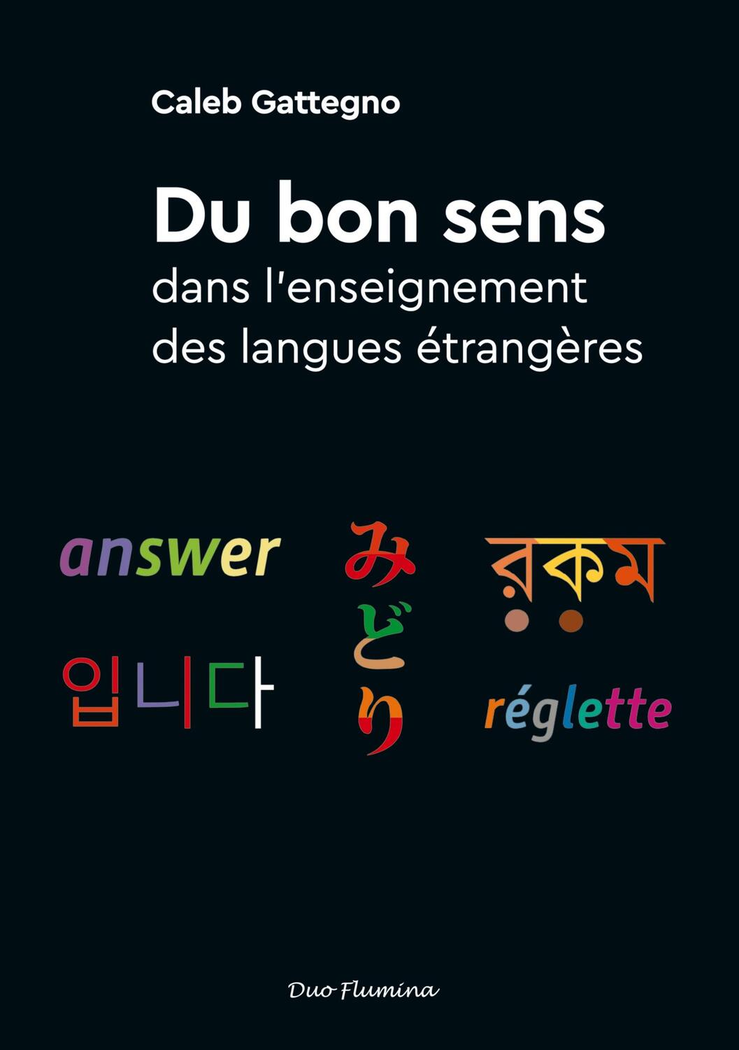 Cover: 9780956875532 | Du bon sens dans l'enseignement des langues étrangères | Gattegno