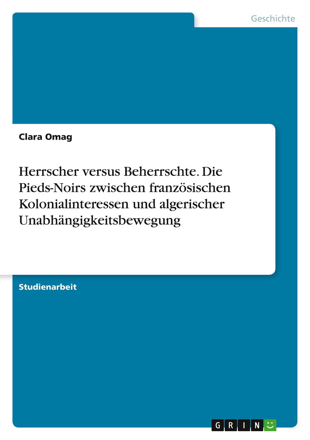 Cover: 9783668287082 | Herrscher versus Beherrschte. Die Pieds-Noirs zwischen...