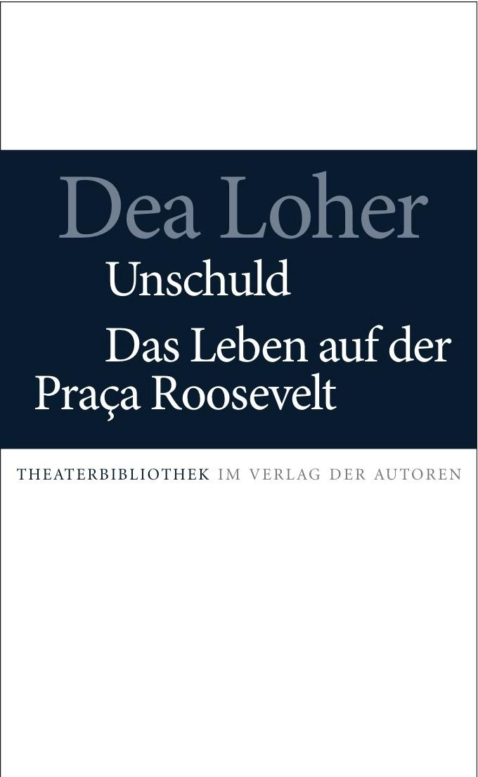 Cover: 9783886612710 | Unschuld / Das Leben auf der Praca Roosevelt | Zwei Stücke | Dea Loher